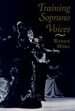Miller, Richard: Training Soprano Voices