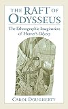 Dougherty, Carol: The Raft of Odysseus: The Ethnographic Imagination of Homer's Odyssey Dougherty, Carol: The Raft of Odysseus: The Ethnographic Imagination of Homer's Odyssey