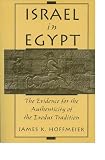 Hoffmeier, James K.: Israel in Egypt: The Evidence for the Authenticity of the Exodus Tradition Hoffmeier, James K.: Israel in Egypt: The Evidence for the Authenticity of the Exodus Tradition