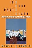 Kammen, Michael: In the Past Lane: Historical Perspectives on American Culture