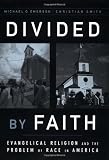 Emerson, Michael O.: Divided by Faith : Evangelical Religion and the Problem of Race in America