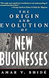 Bhide, Amar: The Origin and Evolution of New Businesses Bhide, Amar: The Origin and Evolution of New Businesses
