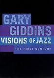 Giddins, Gary: Visions of Jazz: The First Century Giddins, Gary: Visions of Jazz: The First Century