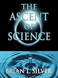 Silver, Brian L.: The Ascent of Science Silver, Brian L.: The Ascent of Science