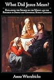 Wierzbicka, Anna: What Did Jesus Mean?: Explaining the Sermon on the Mount and the Parables in Simple and Universal Human Concepts