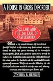 Herrup, Cynthia B.: A House in Gross Disorder: Sex, Law, and the 2nd Earl of Castlehaven Herrup, Cynthia B.: A House in Gross Disorder: Sex, Law, and the 2nd Earl of Castlehaven