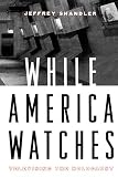 Shandler, Jeffrey: While America Watches: Televising the Holocaust