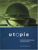 Claeys, Gregory: Utopia: The Search for the Ideal Society in the Western World Claeys, Gregory: Utopia: The Search for the Ideal Society in the Western World
