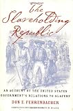 McAfee, Ward: The Slaveholding Republic: An Account of the United States Government's Relations to Slavery