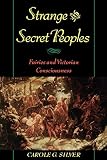 Silver, Carole G.: Strange and Secret Peoples: Fairies and Victorian Consciousness