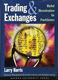 Harris, Larry: Trading and Exchanges: Market Microstructure for Practitioners Harris, Larry: Trading and Exchanges: Market Microstructure for Practitioners