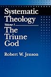 Systematic Theology: The Triune God (0195145984) by Jenson, Robert W. Jenson, Robert W.: Systematic Theology: The Triune God