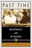 Tygiel, Jules: Past Time: Baseball As History Tygiel, Jules: Past Time: Baseball As History