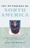 Bierhorst, John: The Mythology of North America