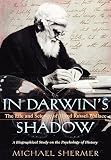 Shermer, Michael: In Darwin's Shadow: The Life and Science of Alfred Russel Wallace  A Biographical Study on the Psychology of History