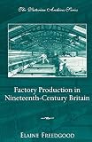 Freedgood, Elaine: Factory Production in Nineteenth-Century Britain Freedgood, Elaine: Factory Production in Nineteenth-Century Britain