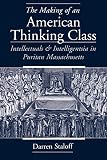 Staloff, Darren: The Making of an American Thinking Class: Intellectuals and Intelligentsia in Puritan Massachusetts