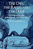 Murphy, G. Ronald: The Owl, the Raven, and the Dove: The Religious Meaning of the Grimms' Magic Fairy Tales