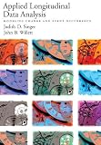Singer, Judith D.: Applied Longitudinal Data Analysis: Modeling Change and Event Occurrence Singer, Judith D.: Applied Longitudinal Data Analysis: Modeling Change and Event Occurrence