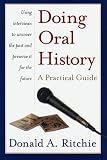 Ritchie, Donald A.: Doing Oral History: A Practical Guide Ritchie, Donald A.: Doing Oral History: A Practical Guide