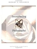Solomon, Robert C.: Introducing Philosophy: A Text With Integrated Readings