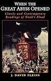 Pleins, J. David: When the Great Abyss Opened: Classic and Contemporary Readings of Noah's Flood