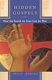 Jenkins, Philip: Hidden Gospels: How the Search for Jesus Lost Its Way Jenkins, Philip: Hidden Gospels: How the Search for Jesus Lost Its Way