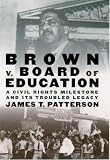 Patterson, James T.: Brown V. Board of Education: A Civil Rights Milestone and Its Troubled Legacy Patterson, James T.: Brown V. Board of Education: A Civil Rights Milestone and Its Troubled Legacy
