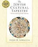 Lowenstein, Steven M.: The Jewish Cultural Tapestry: International Jewish Folk Traditions Lowenstein, Steven M.: The Jewish Cultural Tapestry: International Jewish Folk Traditions