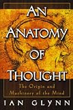 Glynn, Ian: An Anatomy of Thought: The Origin and Machinery of Mind