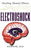 Fink, Max: Electroshock: Healing Mental Illness Fink, Max: Electroshock: Healing Mental Illness