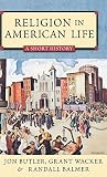 Balmer, Randall: Religion in American Life: A Short History