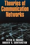Monge, Peter R.: Theories of Communication Networks