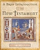 Ehrman, Bart D.: A Brief Introduction to the New Testament