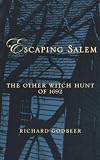 Godbeer, Richard: Escaping Salem: The Other Witch Hunt Of 1692