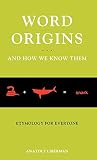 Liberman, Anatoly: Word Origins: And How We Know Them; Etymology for Everyone