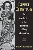 Harmless, William: Desert Christians: An Introduction to the Literature of Early Monasticism Harmless, William: Desert Christians: An Introduction to the Literature of Early Monasticism