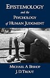 Trout, J. D.: Epistemology and the Psychology of Human Judgement
