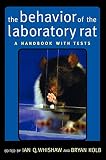 Kolb, Bryan: The Behavior of the Laboratory Rat: A Handbook With Tests Kolb, Bryan: The Behavior of the Laboratory Rat: A Handbook With Tests