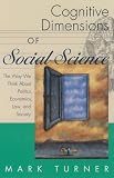 Turner, Mark: Cognitive Dimensions of Social Science Turner, Mark: Cognitive Dimensions of Social Science