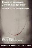 Okamoto, Shigeko: Japanese Language, Gender, and Ideology: Cultural Models and Real People Okamoto, Shigeko: Japanese Language, Gender, and Ideology: Cultural Models and Real People