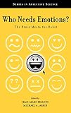 Fellous, Jean-Marc: Who Needs Emotions?: The Brain Meets the Robot Fellous, Jean-Marc: Who Needs Emotions?: The Brain Meets the Robot