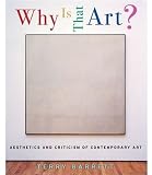 Barrett, Terry: Why Is That Art?: Aesthetics and Criticism of Contemporary Art