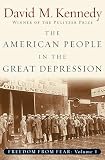 Kennedy, David M.: The American People in the Great Depression Pt. 1 : Freedom from Fear