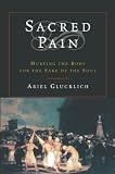 Glucklich, Ariel: Sacred Pain: Hurting the Body for the Sake of the Soul