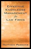 Parsons, Matthew: Effective Knowledge Management for Law Firms