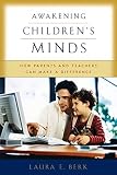 Berk, Laura E.: Awakening Children's Minds: How Parents and Teachers Can Make a Difference