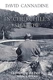 Cannadine, David: In Churchill's Shadow: Confronting the Past in Modern Britain Cannadine, David: In Churchill's Shadow: Confronting the Past in Modern Britain