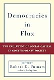 Putnam, Robert D.: Democracies in Flux: The Evolution of Social Capital in Contemporary Society Putnam, Robert D.: Democracies in Flux: The Evolution of Social Capital in Contemporary Society