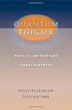 Rosenblum, Bruce: Quantum Enigma: Physics Encounters Consciousness Rosenblum, Bruce: Quantum Enigma: Physics Encounters Consciousness